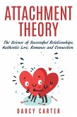 Attachment Theory, The Science of Successful Relationships, Authentic Love, Romance and Connection (eBook, ePUB)