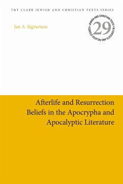 Afterlife and Resurrection Beliefs in the Apocrypha and Apocalyptic Literature (eBook, PDF) - Sigvartsen, Jan Age