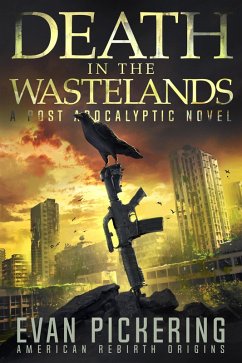 Death in the Wastelands (American Rebirth Origins, #1) (eBook, ePUB) - Pickering, Evan