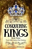Conquering Kings (Two Girls Versus The Galaxy, #3) (eBook, ePUB)