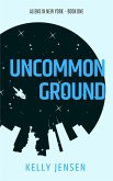 Uncommon Ground (Aliens in New York, #1) (eBook, ePUB)