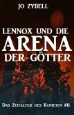 Lennox und die Arena der Götter: Das Zeitalter des Kometen #11 (eBook, ePUB)