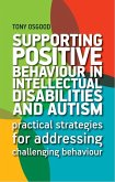 Supporting Positive Behaviour in Intellectual Disabilities and Autism (eBook, ePUB)