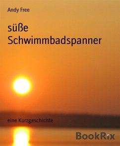 süße Schwimmbadspanner (eBook, ePUB) - Free, Andy