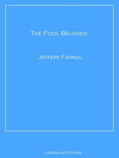 The Fool Beloved (eBook, ePUB) - Farnol, Jeffery