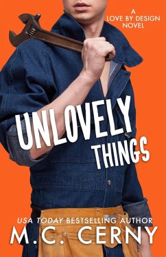 Unlovely Things (Love By Design, #2) (eBook, ePUB) - Cerny, M. C.
