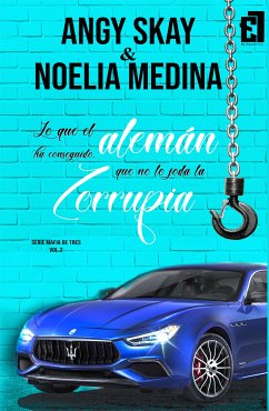 Lo que el alemán ha conseguido, que no lo joda la Zorrupia (eBook, ePUB) - Skay, Angy; Medina, Noelia