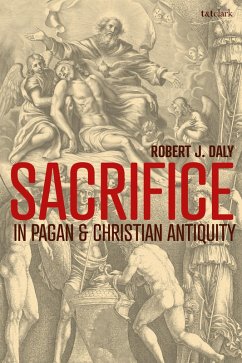 Sacrifice in Pagan and Christian Antiquity (eBook, PDF) - Daly, Robert J.