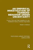 An Empirical Investigation of Farmers Behavior Under Uncertainty (eBook, ePUB)