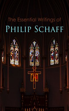 The Essential Writings of Philip Schaff (eBook, ePUB) - Schaff, Philip