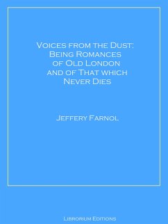 Voices from the Dust: Being Romances of Old London and of That Which Never Dies (eBook, ePUB) - Farnol, Jeffery