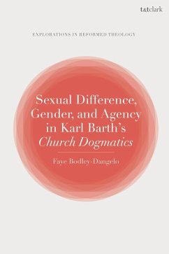 Sexual Difference, Gender, and Agency in Karl Barth's Church Dogmatics (eBook, ePUB) - Bodley-Dangelo, Faye