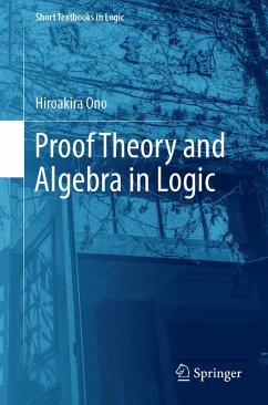 Proof Theory and Algebra in Logic (eBook, PDF) - Ono, Hiroakira