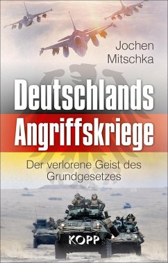 Deutschlands Angriffskriege (eBook, ePUB) - Mitschka, Jochen