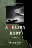 An Extra Knot Part IV (A Different world War II, #4) (eBook, ePUB) An Extra Knot Part IV (A Different world War II, #4) (eBook, ePUB)