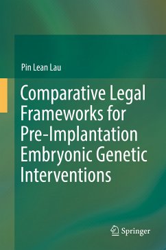 Comparative Legal Frameworks for Pre-Implantation Embryonic Genetic Interventions (eBook, PDF) - Lau, Pin Lean