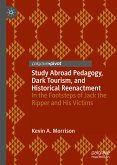 Study Abroad Pedagogy, Dark Tourism, and Historical Reenactment (eBook, PDF)