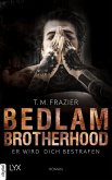 Bedlam Brotherhood - Er wird dich bestrafen (eBook, ePUB)