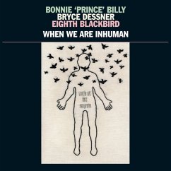 When We Are Inhuman - Bonnie 'Prince' Billy/Dessner,Bryce/Eighth Blackbi