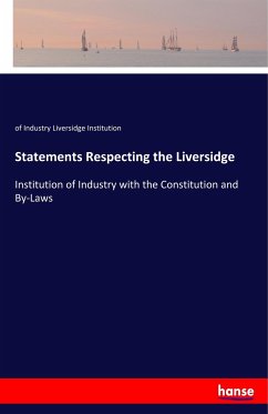 Statements Respecting the Liversidge - Liversidge Institution, of Industry