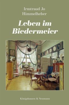 Leben im Biedermeier - Himmelheber, Irmtraud Jo