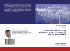 A Review: Plant extract mediated green synthesis of Ag, Cu and Au NPs - Kotval, Shaileshkumar C.;John, Tessy;Jadhav, Jayesh