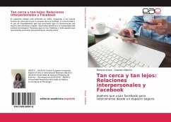 Tan cerca y tan lejos: Relaciones interpersonales y Facebook - Anaya, Mariana;Villafaña, Gabriela