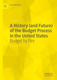 A History (and Future) of the Budget Process in the United States - Winfree, Paul
