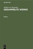 Wilhelm von Humboldt: Gesammelte Werke. Band 6 Wilhelm von Humboldt: Gesammelte Werke. Band 6