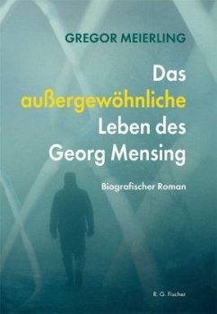 Das außergewöhnliche Leben des Georg Mensing - Meierling, Georg