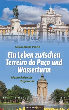 Ein Leben zwischen Terreiro do Paco und Wasserturm - Pinho, Silvia Maria