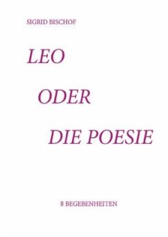 Leo oder die Poesie - Bischof, Sigrid