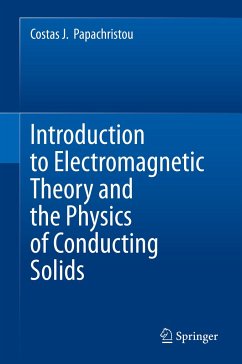 Introduction to Electromagnetic Theory and the Physics of Conducting Solids - Papachristou, Costas J.