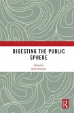 Digesting the Public Sphere (eBook, PDF) Digesting the Public Sphere (eBook, PDF)