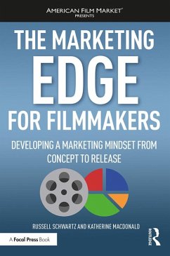 The Marketing Edge for Filmmakers: Developing a Marketing Mindset from Concept to Release (eBook, PDF) - Schwartz, Russell; MacDonald, Katherine