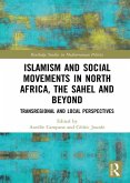 Islamism and Social Movements in North Africa, the Sahel and Beyond (eBook, ePUB) Islamism and Social Movements in North Africa, the Sahel and Beyond (eBook, ePUB)