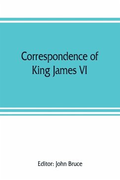 Correspondence of King James VI. of Scotland with Sir Robert Cecil and others in England, during the reign of Queen Elizabeth; with an appendix containing papers illustrative of transactions between King James and Robert Earl of Essex. Principally pub. fo