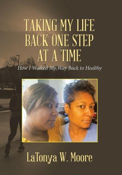 Taking My Life Back One Step at a Time - Moore, Latonya W.