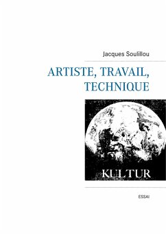 Artiste, travail, technique - Soulillou, Jacques