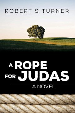 A Rope for Judas - Turner, Robert S.