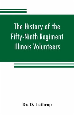 The history of the Fifty-Ninth Regiment Illinois Volunteers, or, A three years' campaign through Missouri, Arkansas, Mississippi, Tennessee and Kentucky - D. Lathrop