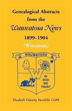 Genealogical Abstracts from the Wauwatosa News, 1899-1904 (Wisconsin) - Herzfeld, Elizabeth Doherty