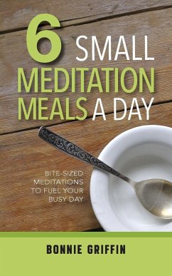 6 Small Meditation Meals a Day - Griffin, Bonnie