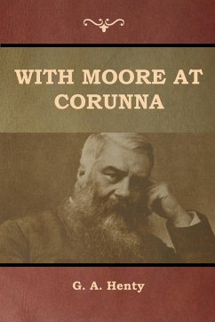 With Moore at Corunna - Henty, G. A.