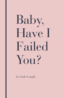 Baby, Have I Failed You? - Lungile, Lindo
