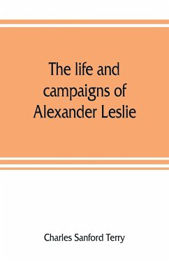 The life and campaigns of Alexander Leslie - Sanford Terry, Charles