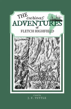 The Curious Adventures of Fletch Highfield - Tuttle, J. F.