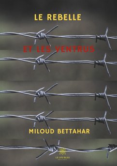 Le rebelle et les ventrus - Bettahar, Miloud