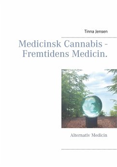 Medicinsk Cannabis - Fremtidens Medicin. - Jensen, Tinna