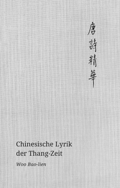 Chinesische Lyrik der Thang-Zeit - Woo, Bao-lien